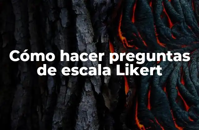 Cómo Hacer Preguntas de Escala Likert