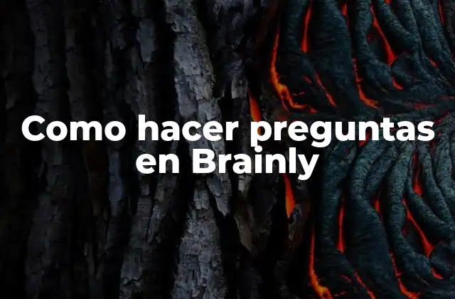 Como Hacer Preguntas en Brainly