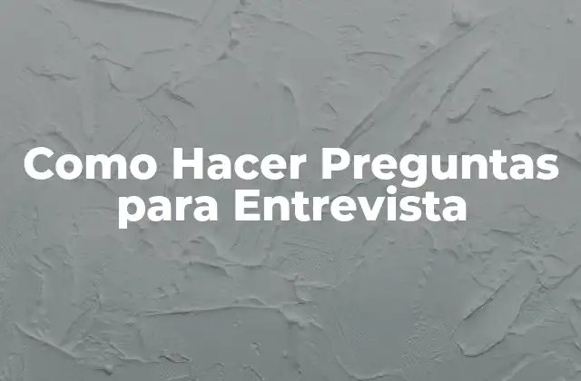 Como Hacer Preguntas para Entrevista