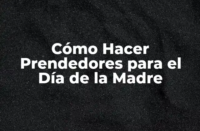Cómo Hacer Prendedores para el Día de la Madre