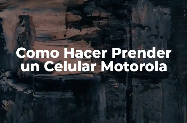 Como Hacer Prender un Celular Motorola
