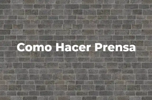 Como Hacer Prensa 2 Como Hacer Prensa