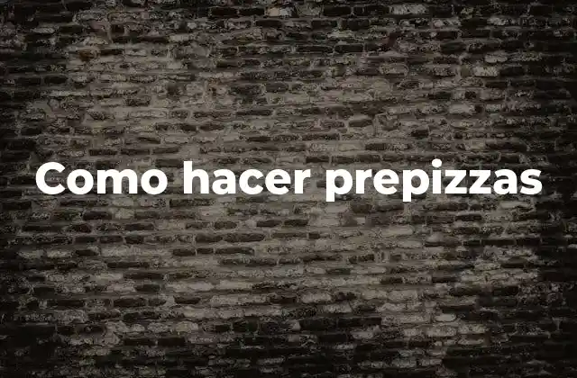 Como Hacer Prepizzas