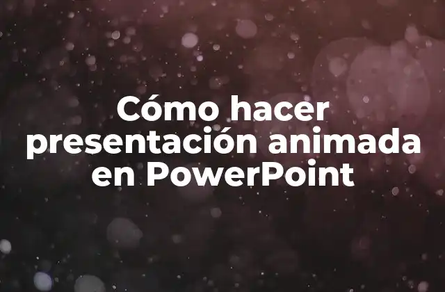 Cómo hacer presentación animada en PowerPoint
