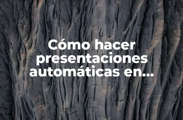 Cómo Hacer Presentaciones Automáticas en Powerpoint