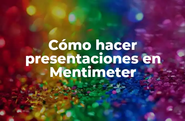 Cómo Hacer Presentaciones en Mentimeter