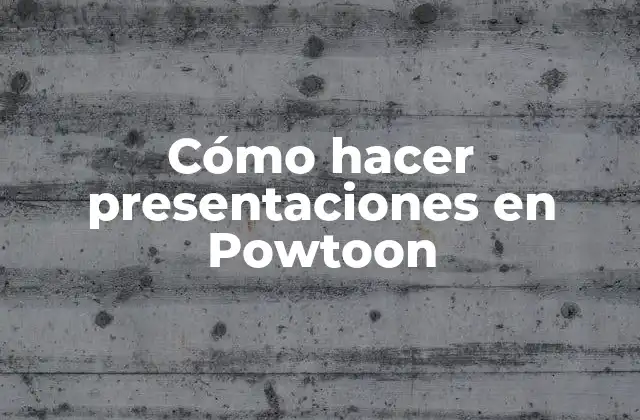 Cómo Hacer Presentaciones en Powtoon