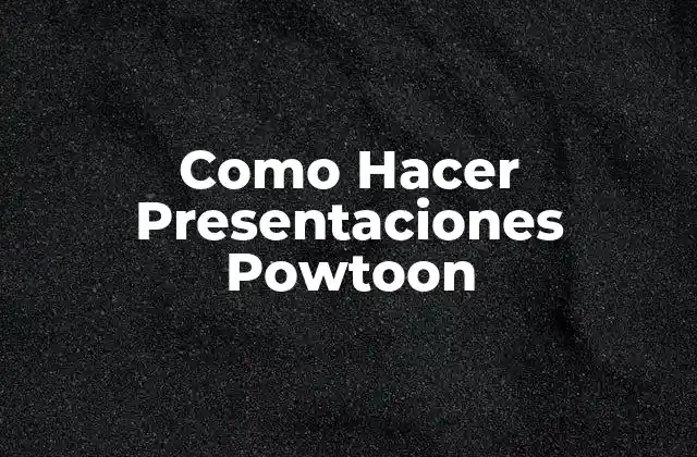 Como Hacer Presentaciones Powtoon