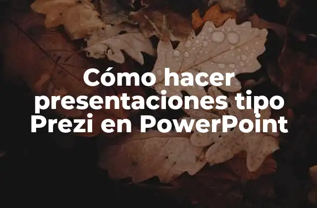 Cómo Hacer Presentaciones Tipo Prezi en Powerpoint