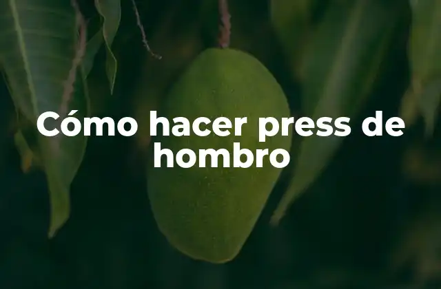 Cómo Hacer Press de Hombro
