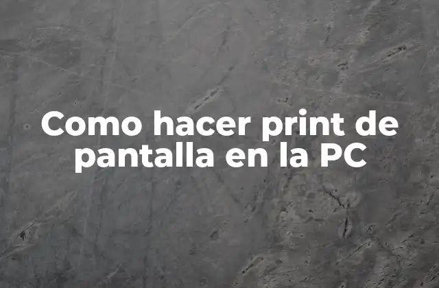 Como Hacer Print de Pantalla en la Pc