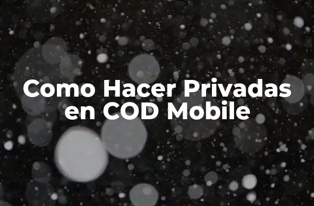Como Hacer Privadas en Cod Mobile