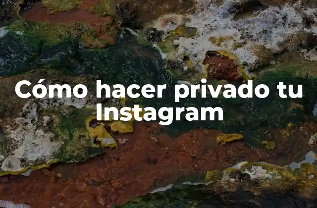 Cómo Hacer Privado Tu Instagram 2 Cómo hacer privado tu Instagram