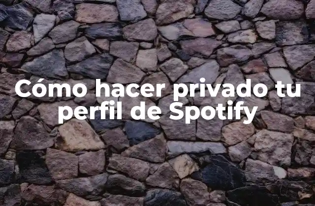 Cómo Hacer Privado Tu Perfil de Spotify 2 Cómo hacer privado tu perfil de Spotify