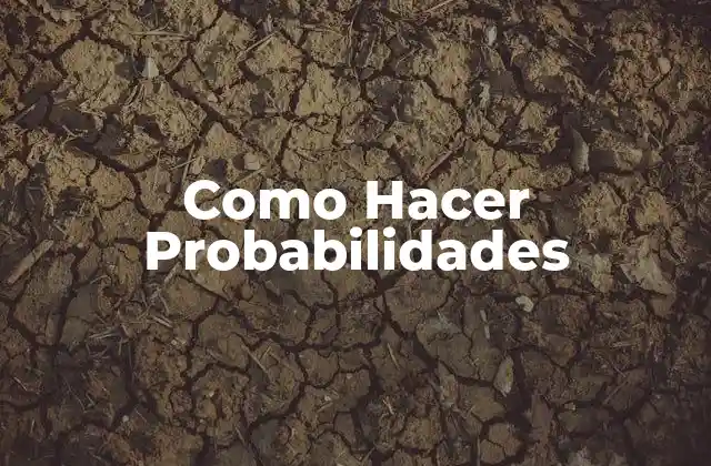 Como Hacer Probabilidades