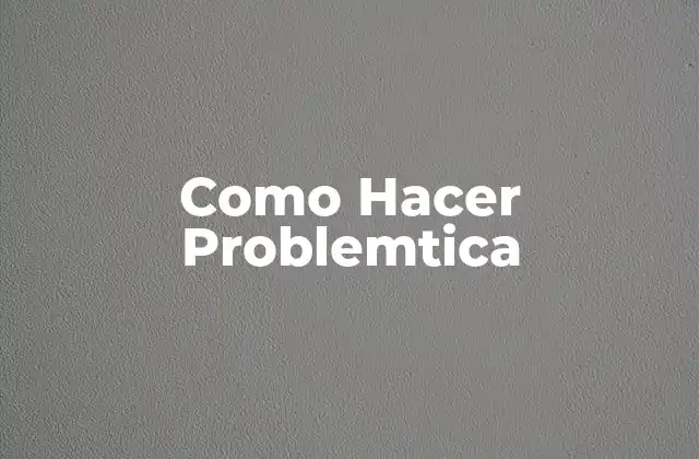 Como Hacer Problemtica