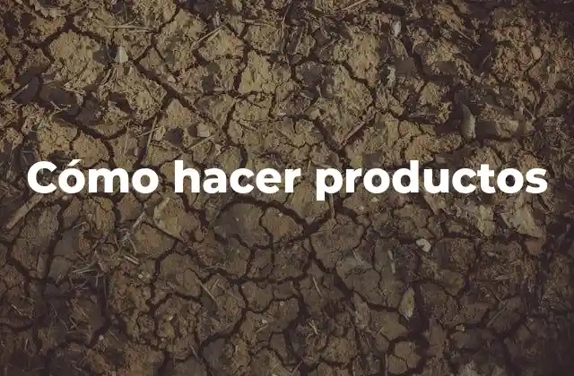 Cómo Hacer Productos 2 Cómo hacer productos