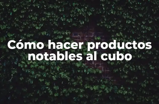 Cómo Hacer Productos Notables Al Cubo