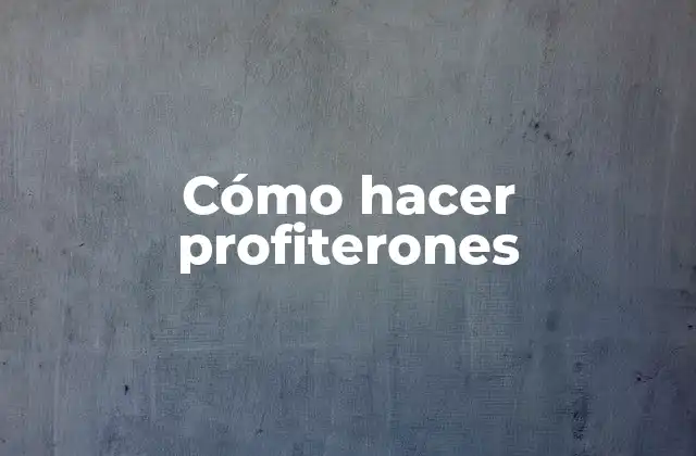 Cómo Hacer Profiterones