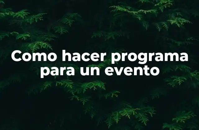 Como Hacer Programa para un Evento