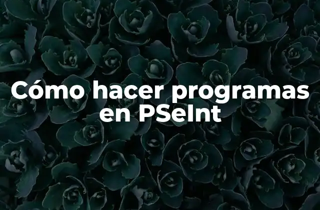 Cómo Hacer Programas en Pseint