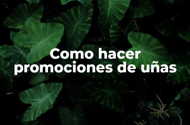 Como Hacer Promociones de Uñas