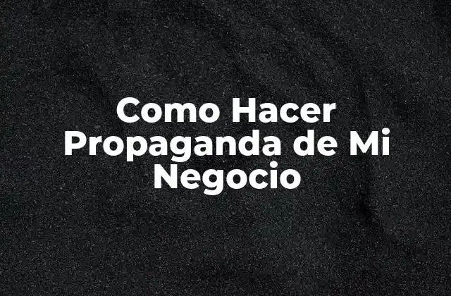 Como Hacer Propaganda de Mi Negocio