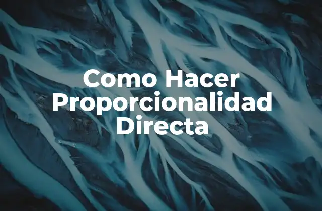 Como Hacer Proporcionalidad Directa