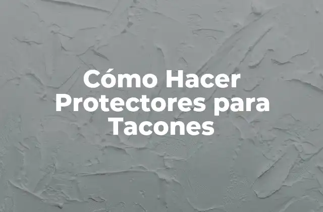 Cómo Hacer Protectores para Tacones