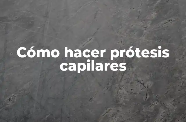 ¿Qué son las prótesis capilares y para qué sirven?