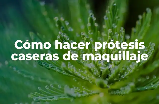 Cómo Hacer Prótesis Caseras de Maquillaje