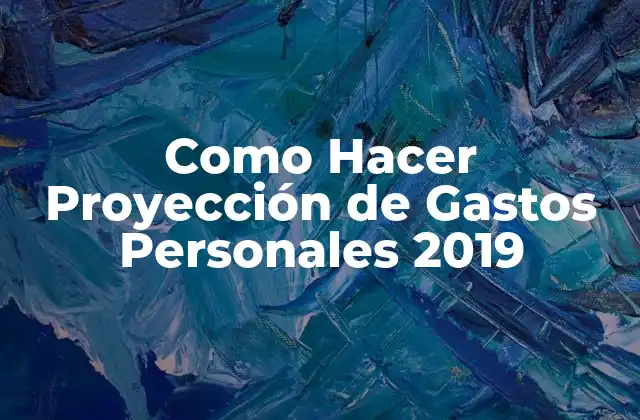 Como Hacer Proyección de Gastos Personales 2019