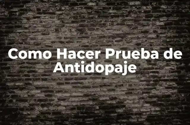 Como Hacer Prueba de Antidopaje