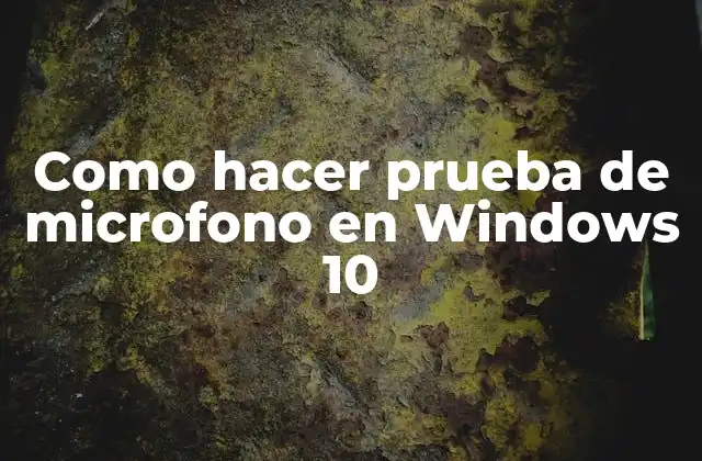 Como Hacer Prueba de Microfono en Windows 10