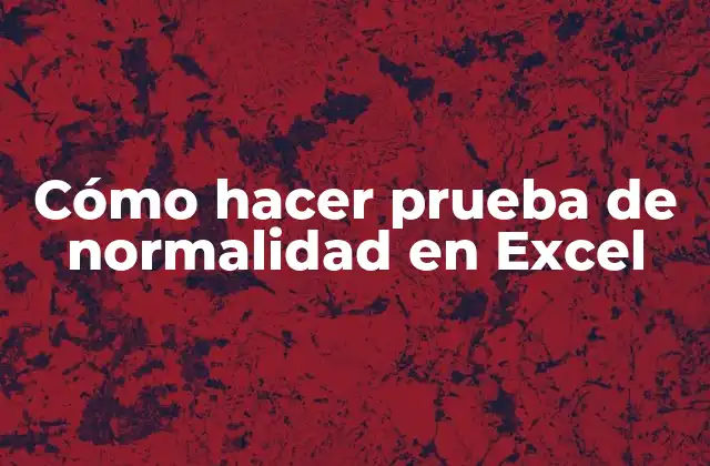 Cómo Hacer Prueba de Normalidad en Excel