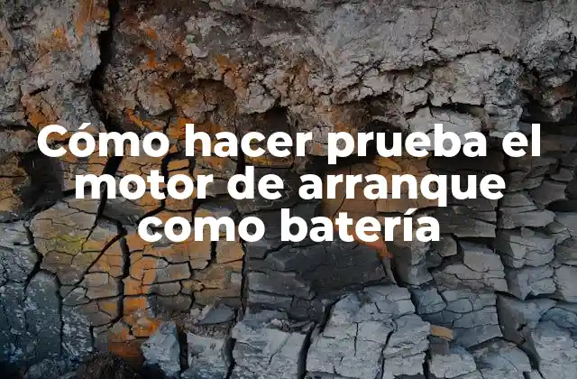 Cómo Hacer Prueba el Motor de Arranque como Batería