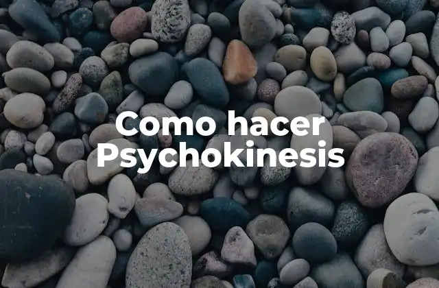 Como Hacer Psychokinesis