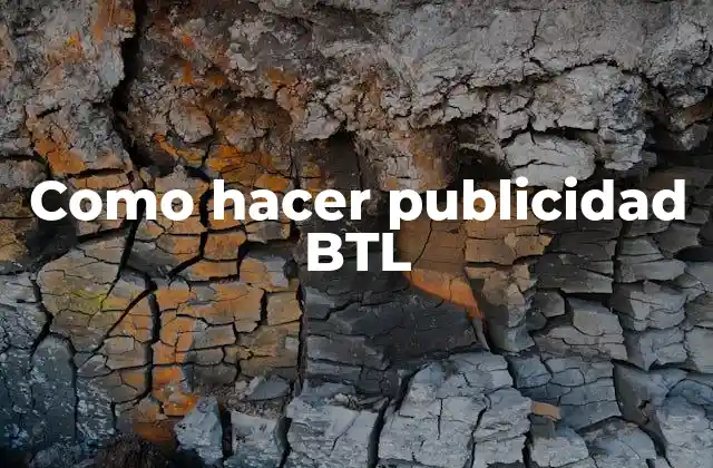 Como Hacer Publicidad Btl 2 ¿Qué es la publicidad BTL?