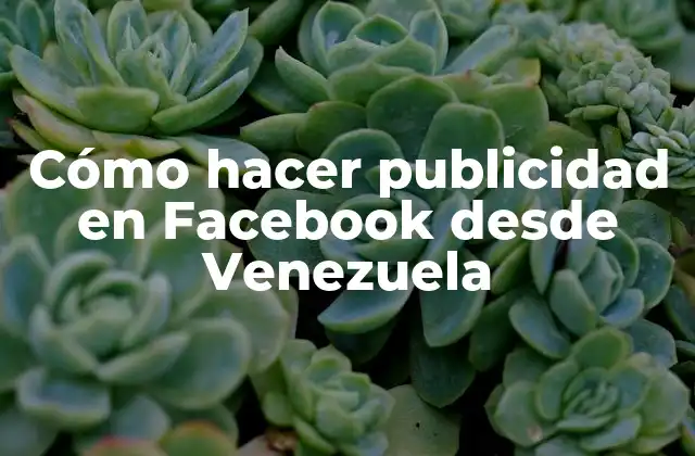 Cómo Hacer Publicidad en Facebook desde Venezuela