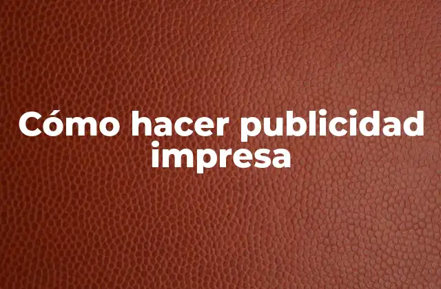 Cómo Hacer Publicidad Impresa