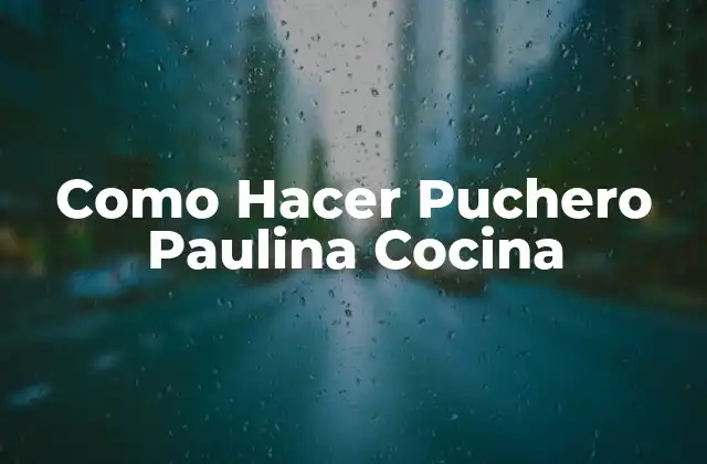 Como Hacer Puchero Paulina Cocina