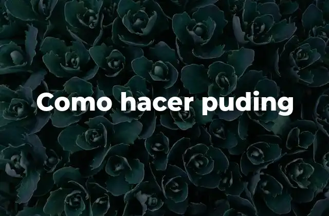 Como Hacer Puding