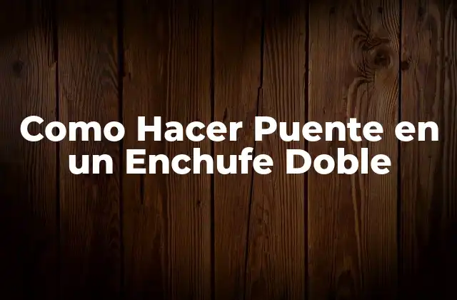 Como Hacer Puente en un Enchufe Doble
