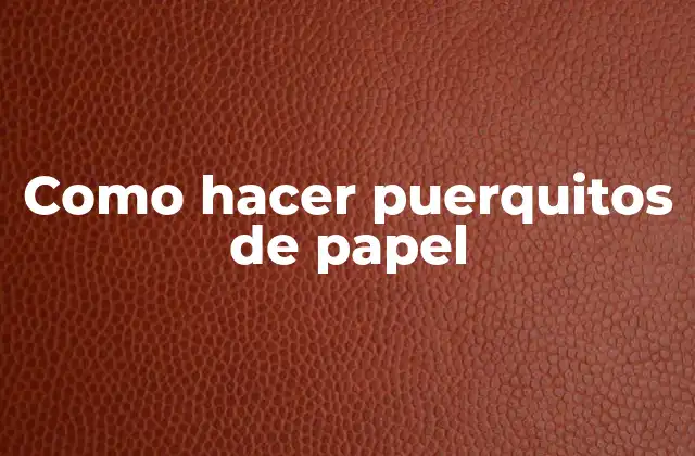 Como Hacer Puerquitos de Papel