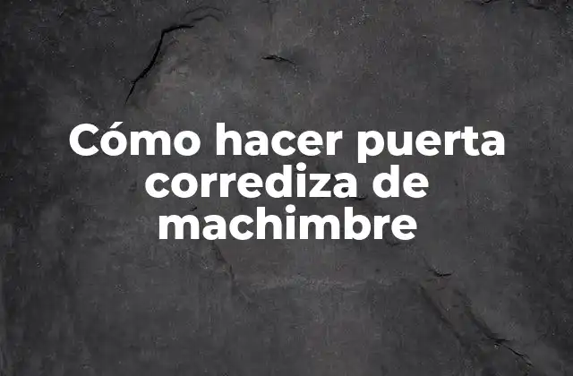 Cómo Hacer Puerta Corrediza de Machimbre 2 Cómo hacer puerta corrediza de machimbre