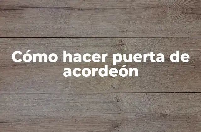 Cómo Hacer Puerta de Acordeón