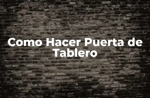 Como Hacer Puerta de Tablero