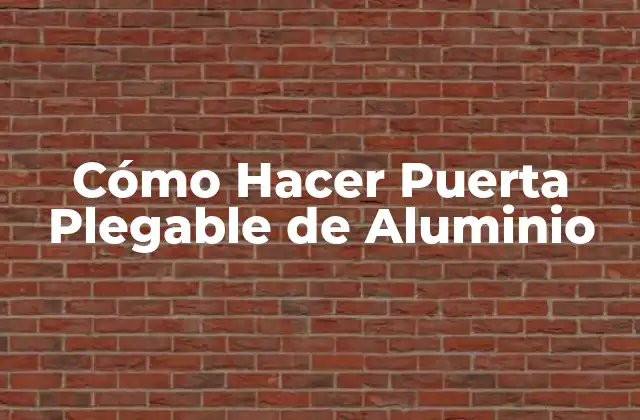 Cómo Hacer Puerta Plegable de Aluminio
