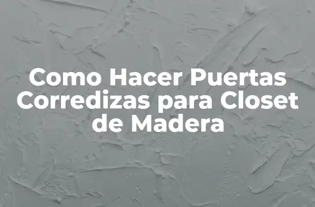 Como Hacer Puertas Corredizas para Closet de Madera