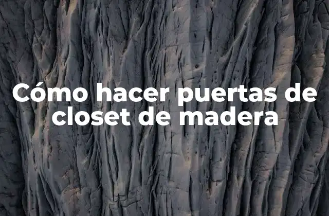 Cómo Hacer Puertas de Closet de Madera